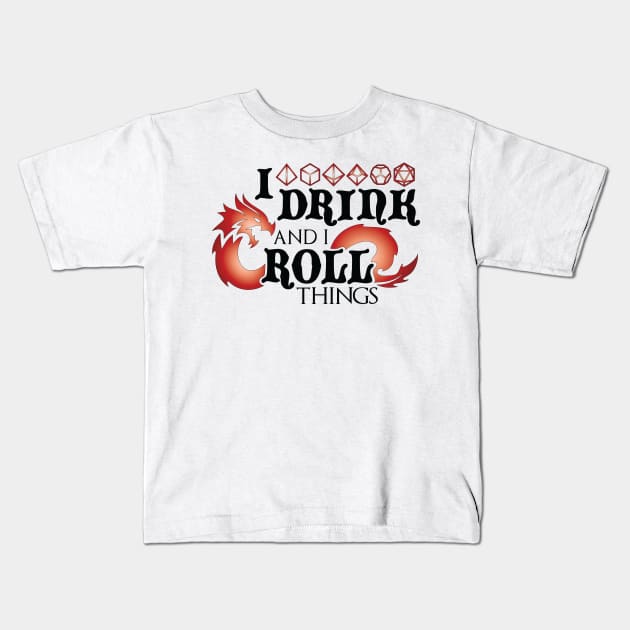 I Drink & I Roll Things (Chromatic Dragon / Black) Kids T-Shirt by Moon Phoenix Crafts & Designs